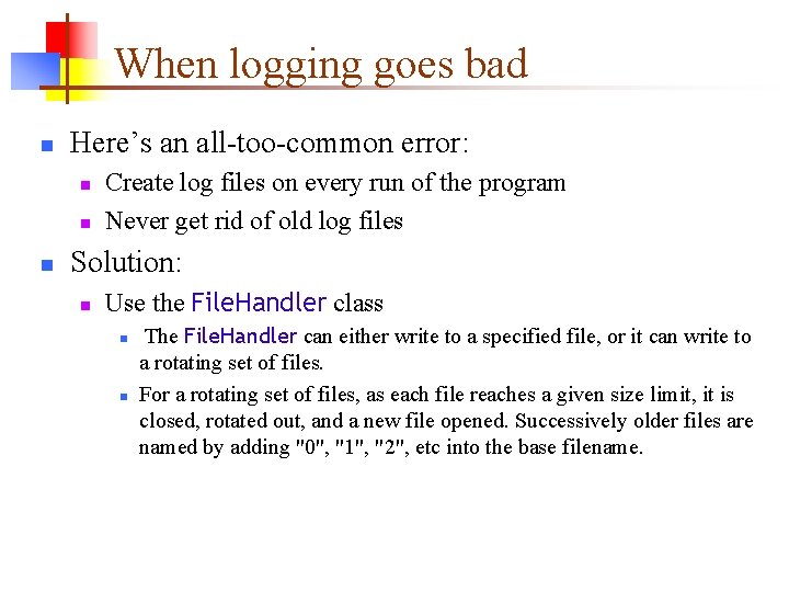 When logging goes bad n Here’s an all-too-common error: n n n Create log