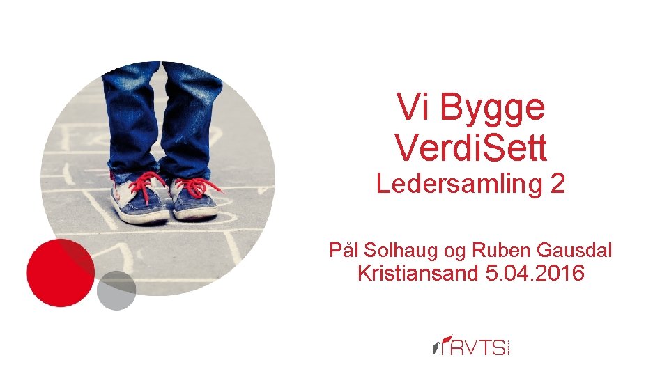 Vi Bygge Verdi. Sett Ledersamling 2 Pål Solhaug og Ruben Gausdal Kristiansand 5. 04.