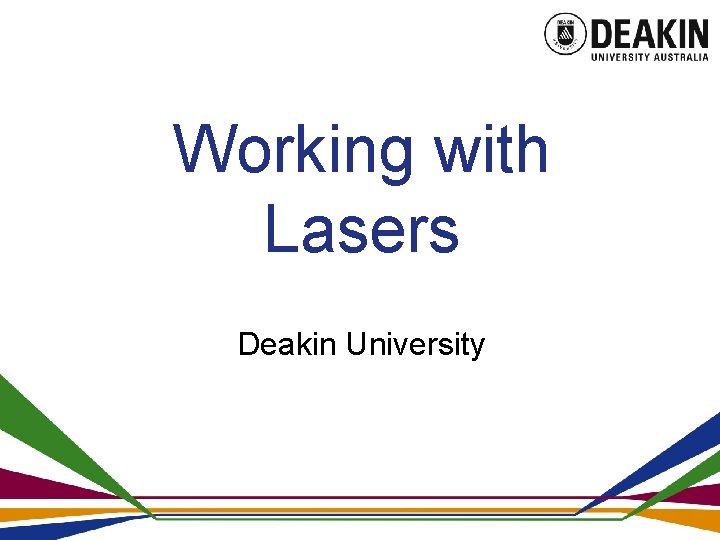 Working with Lasers Deakin University 