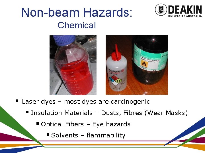 Non-beam Hazards: Chemical § Laser dyes – most dyes are carcinogenic § Insulation Materials