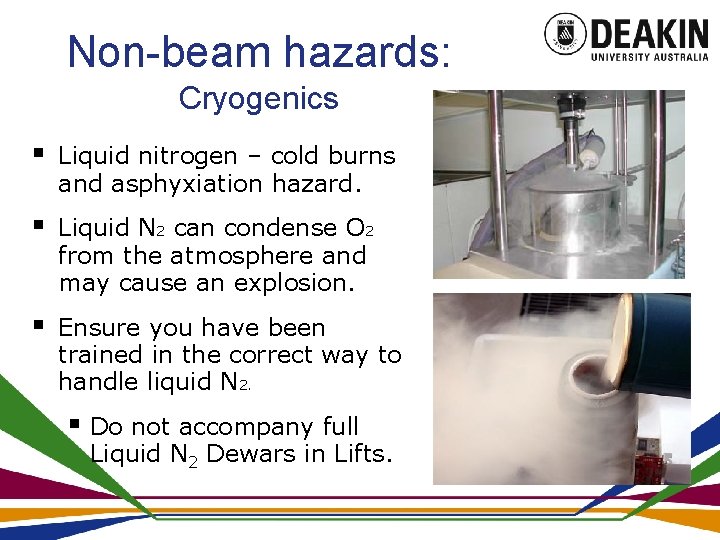 Non-beam hazards: Cryogenics § Liquid nitrogen – cold burns and asphyxiation hazard. § Liquid
