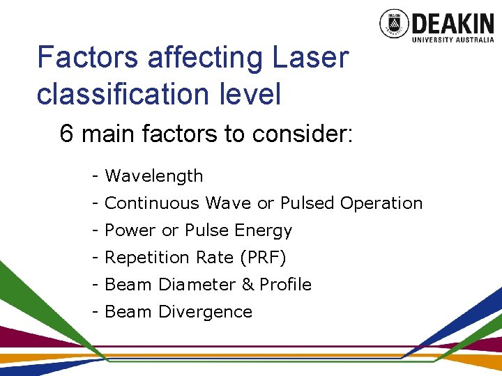 Factors affecting Laser classification level 6 main factors to consider: - Wavelength - Continuous