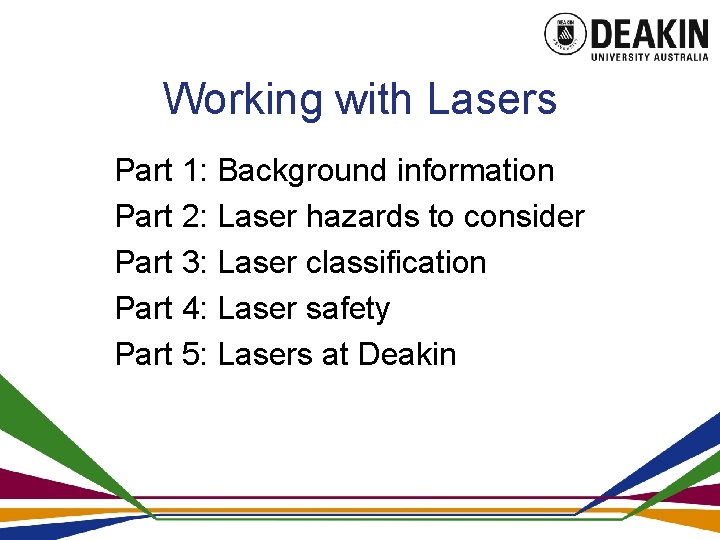 Working with Lasers Part 1: Background information Part 2: Laser hazards to consider Part
