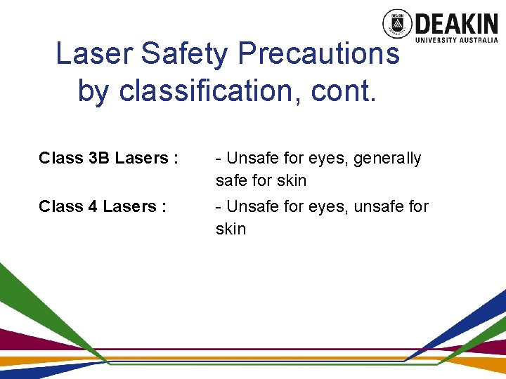 Laser Safety Precautions by classification, cont. Class 3 B Lasers : - Unsafe for