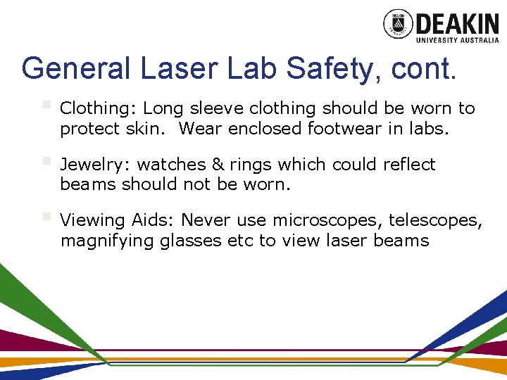 General Laser Lab Safety, cont. § Clothing: Long sleeve clothing should be worn to