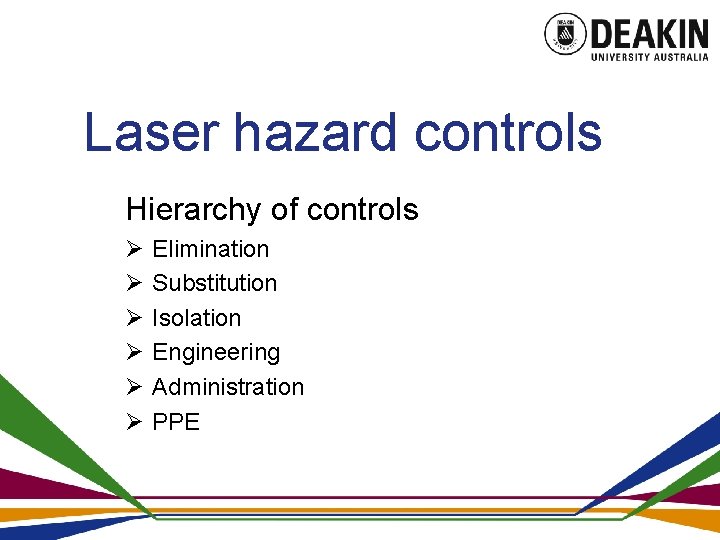 Laser hazard controls Hierarchy of controls Ø Ø Ø Elimination Substitution Isolation Engineering Administration