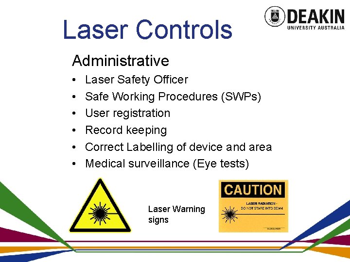 Laser Controls Administrative • • • Laser Safety Officer Safe Working Procedures (SWPs) User