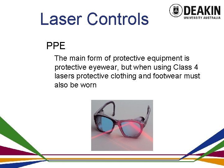 Laser Controls PPE The main form of protective equipment is protective eyewear, but when