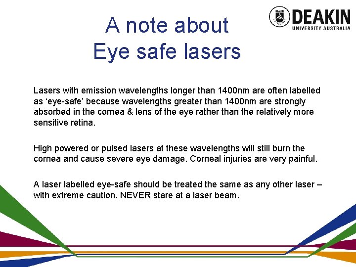 A note about Eye safe lasers Lasers with emission wavelengths longer than 1400 nm