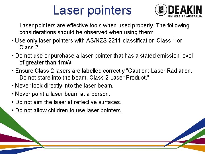 Laser pointers are effective tools when used properly. The following considerations should be observed