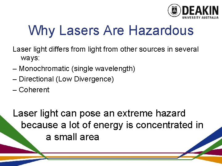 Why Lasers Are Hazardous Laser light differs from light from other sources in several