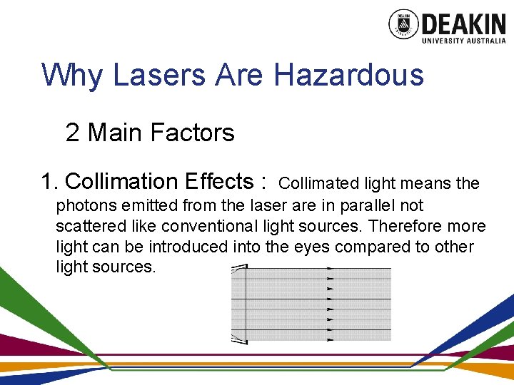 Why Lasers Are Hazardous 2 Main Factors 1. Collimation Effects : Collimated light means