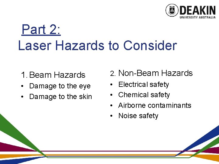 Part 2: Laser Hazards to Consider 1. Beam Hazards • Damage to the eye