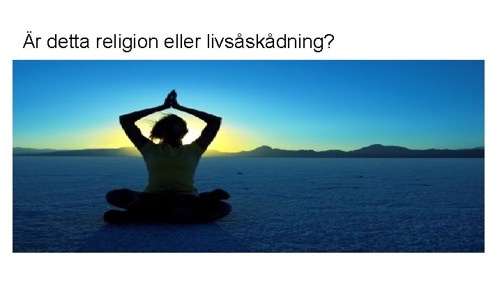 Är detta religion eller livsåskådning? 