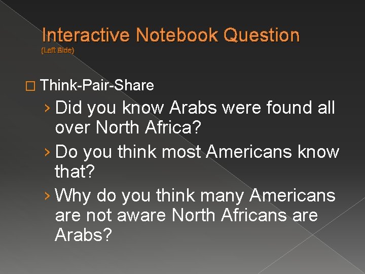 Interactive Notebook Question (Left Side) � Think-Pair-Share › Did you know Arabs were found