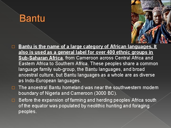 Bantu is the name of a large category of African languages. It also is