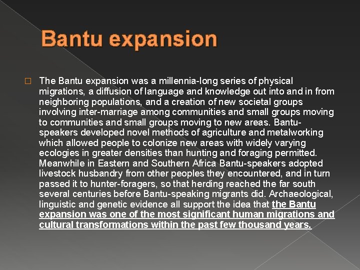 Bantu expansion � The Bantu expansion was a millennia-long series of physical migrations, a