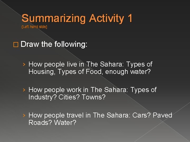 Summarizing Activity 1 (Left hand side) � Draw the following: › How people live