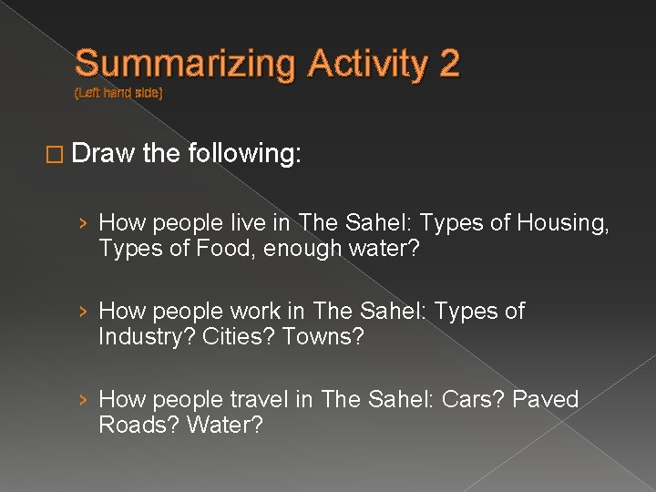 Summarizing Activity 2 (Left hand side) � Draw the following: › How people live