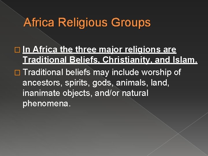Africa Religious Groups � In Africa the three major religions are Traditional Beliefs, Christianity,