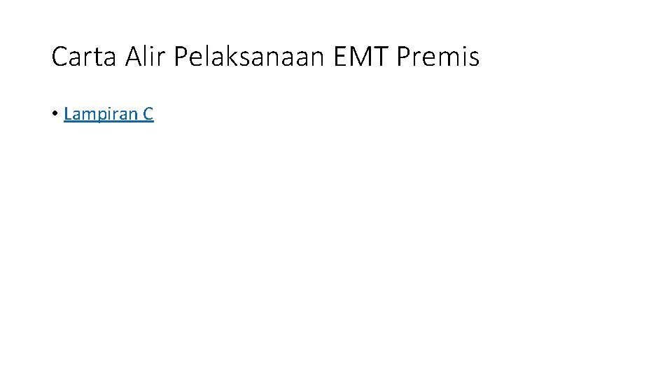 Carta Alir Pelaksanaan EMT Premis • Lampiran C 