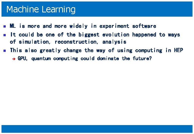 Machine Learning n n n ML is more and more widely in experiment software