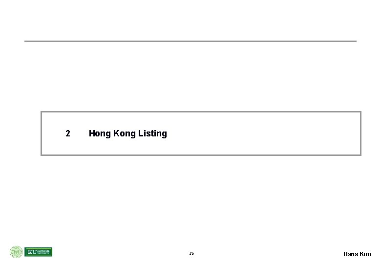 2 Hong Kong Listing 35 Hans Kim 