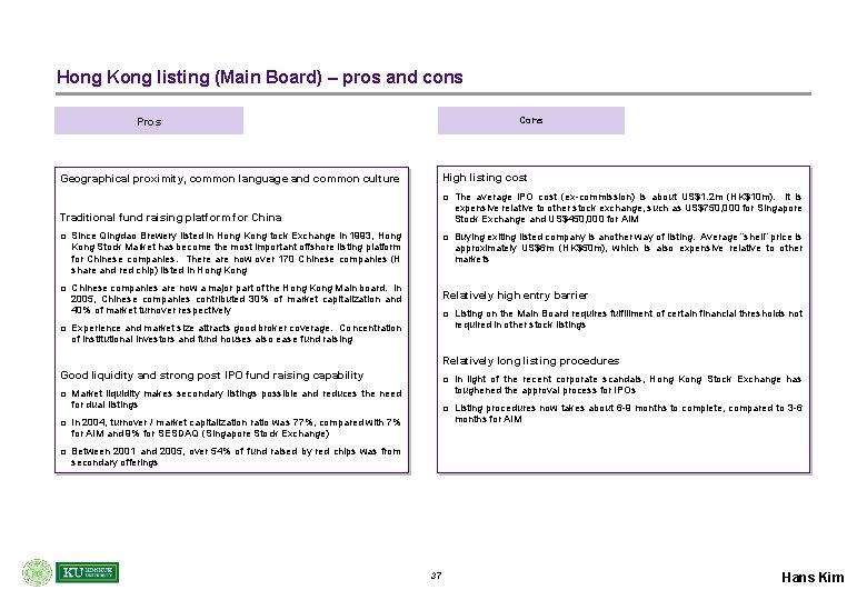 Hong Kong listing (Main Board) – pros and cons Cons Pros High listing cost