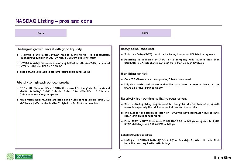 NASDAQ Listing – pros and cons Cons Pros Heavy compliance cost The largest growth