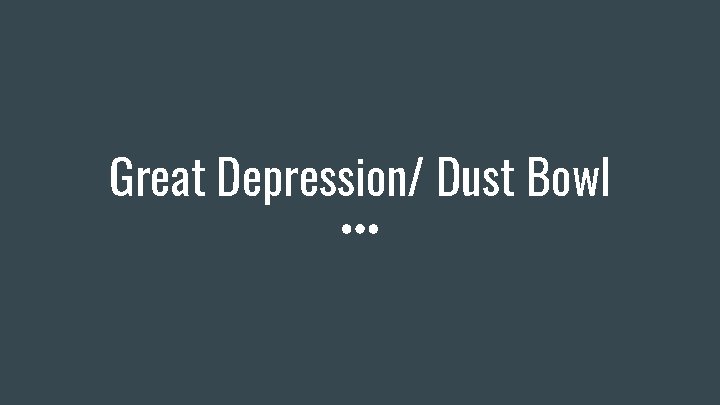 Great Depression/ Dust Bowl 