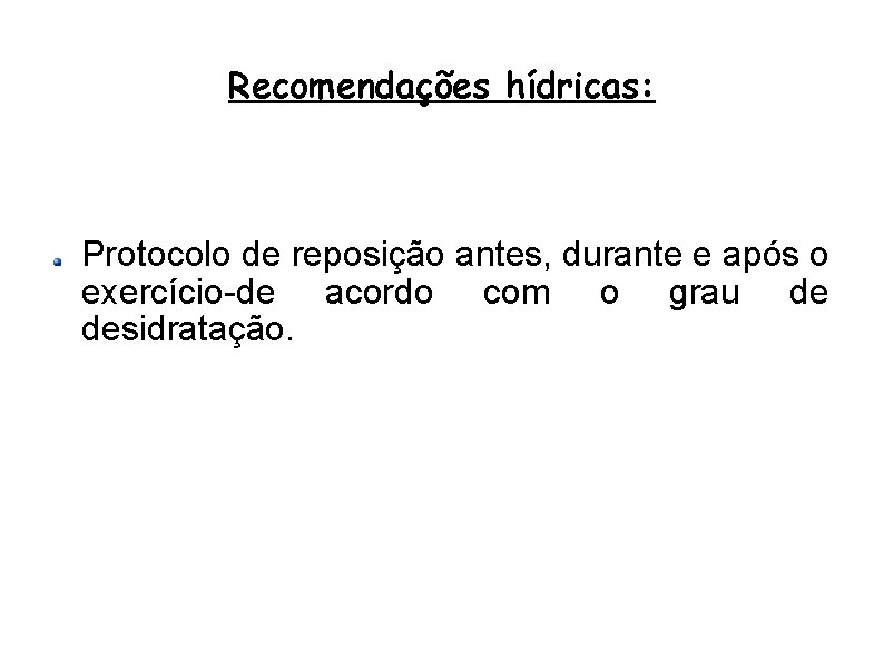 Recomendações hídricas: Protocolo de reposição antes, durante e após o exercício-de acordo com o