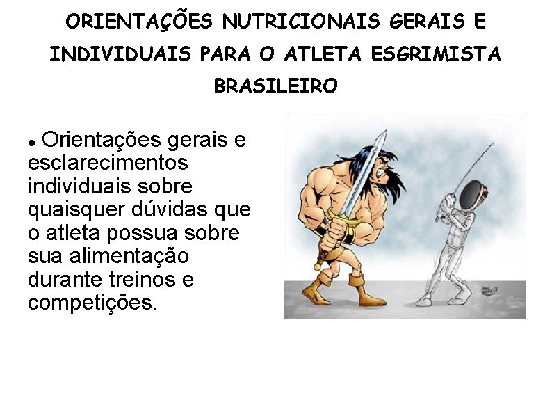 ORIENTAÇÕES NUTRICIONAIS GERAIS E INDIVIDUAIS PARA O ATLETA ESGRIMISTA BRASILEIRO Orientações gerais e esclarecimentos