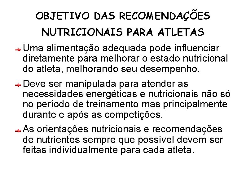 OBJETIVO DAS RECOMENDAÇÕES NUTRICIONAIS PARA ATLETAS Uma alimentação adequada pode influenciar diretamente para melhorar