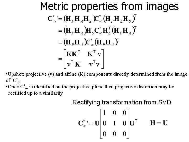 Metric properties from images • Upshot: projective (v) and affine (K) components directly determined