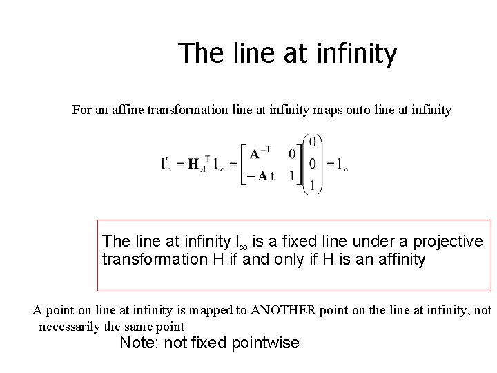 The line at infinity For an affine transformation line at infinity maps onto line