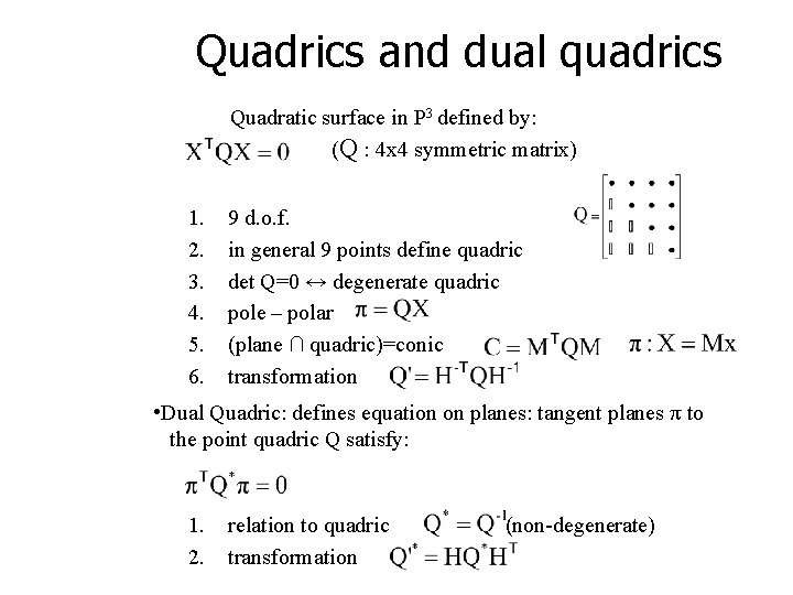 Quadrics and dual quadrics Quadratic surface in P 3 defined by: (Q : 4 Quadrics and dual quadrics Quadratic surface in P 3 defined by: (Q : 4