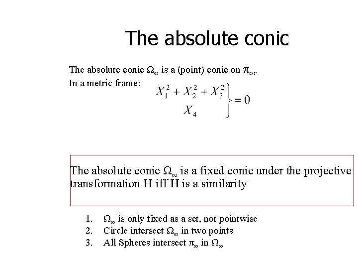The absolute conic Ω∞ is a (point) conic on π. In a metric frame: