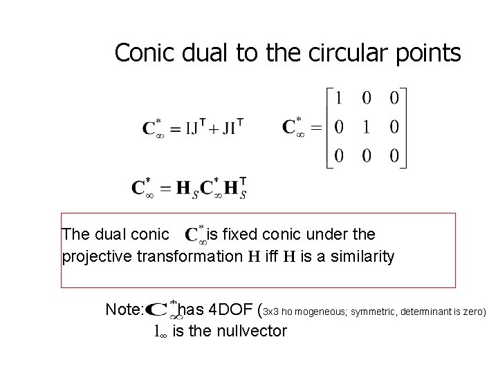 Conic dual to the circular points The dual conic is fixed conic under the