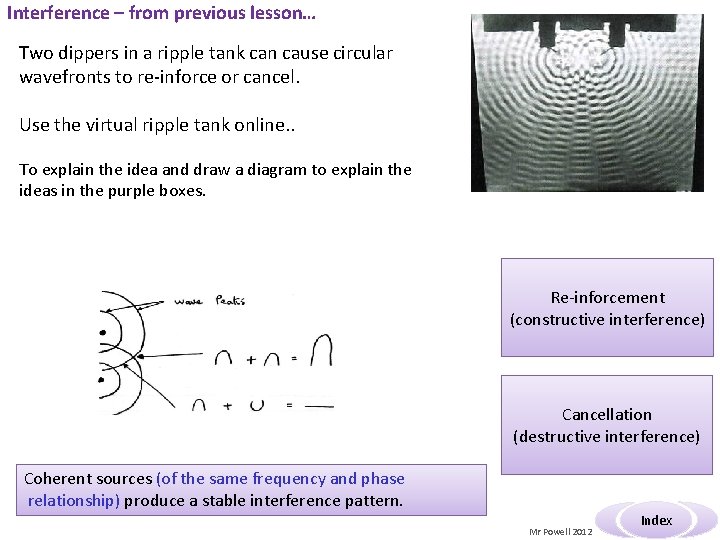 Interference – from previous lesson… Two dippers in a ripple tank can cause circular Interference – from previous lesson… Two dippers in a ripple tank can cause circular