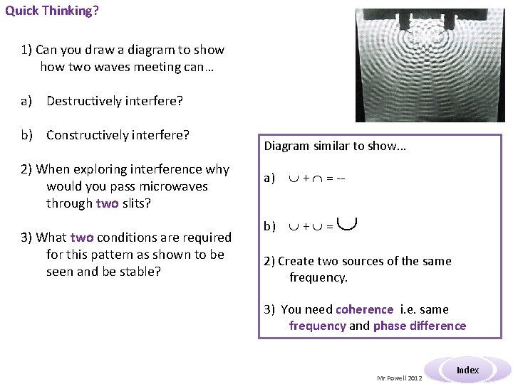 Quick Thinking? 1) Can you draw a diagram to show two waves meeting can… Quick Thinking? 1) Can you draw a diagram to show two waves meeting can…