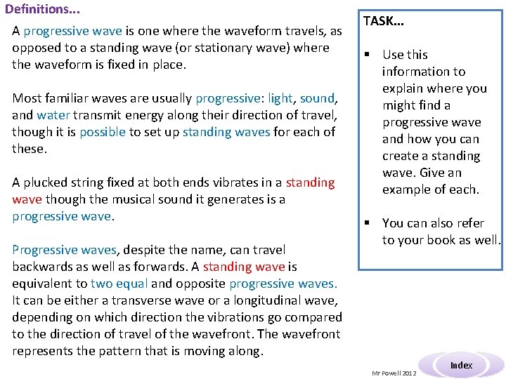 Definitions. . . A progressive wave is one where the waveform travels, as opposed Definitions. . . A progressive wave is one where the waveform travels, as opposed