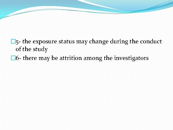 � 5 - the exposure status may change during the conduct of the study