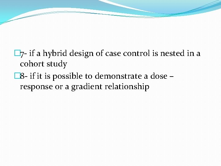 � 7 - if a hybrid design of case control is nested in a