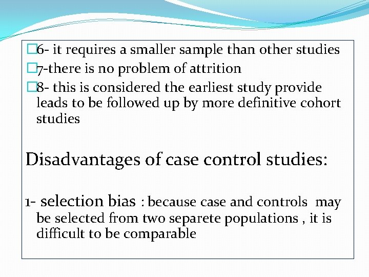 � 6 - it requires a smaller sample than other studies � 7 -there