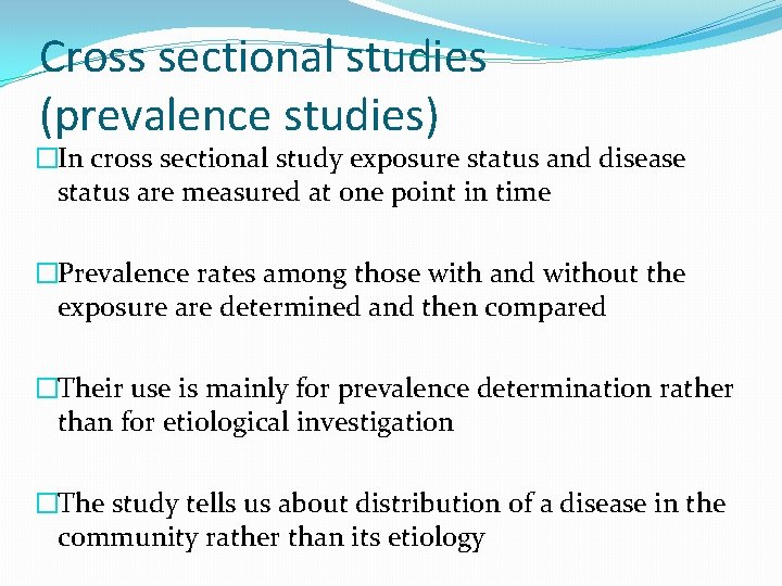 Cross sectional studies (prevalence studies) �In cross sectional study exposure status and disease status