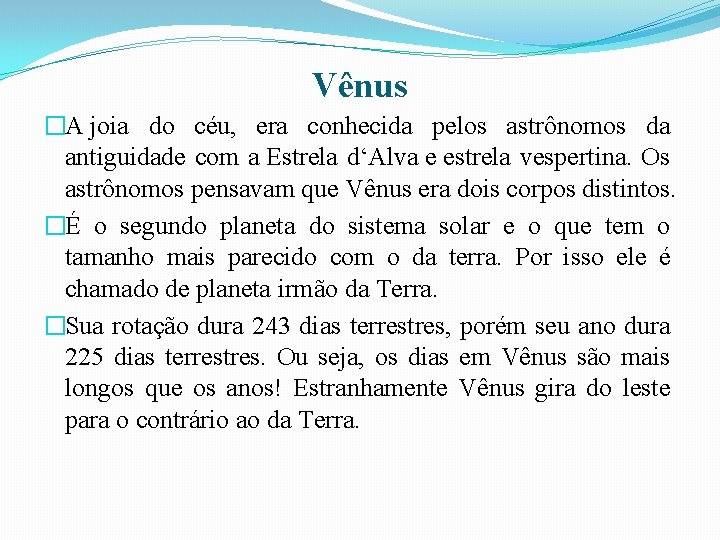 Vênus �A joia do céu, era conhecida pelos astrônomos da antiguidade com a Estrela