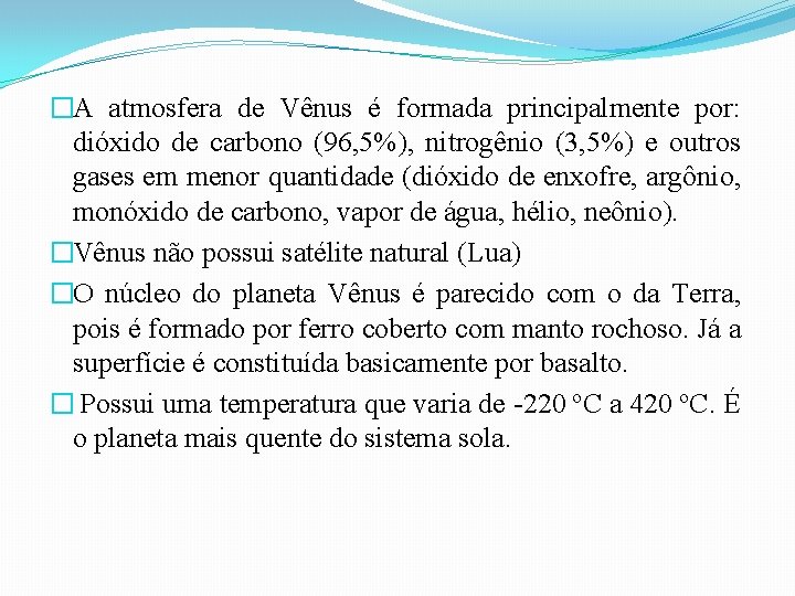 �A atmosfera de Vênus é formada principalmente por: dióxido de carbono (96, 5%), nitrogênio