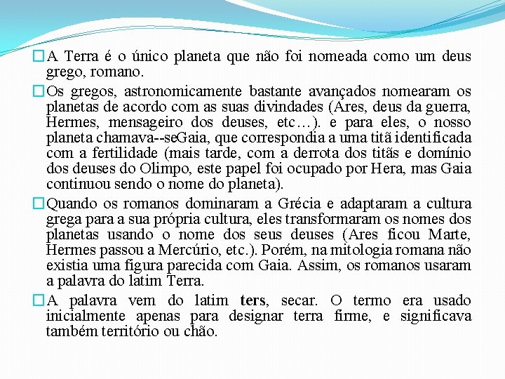 �A Terra é o único planeta que não foi nomeada como um deus grego,