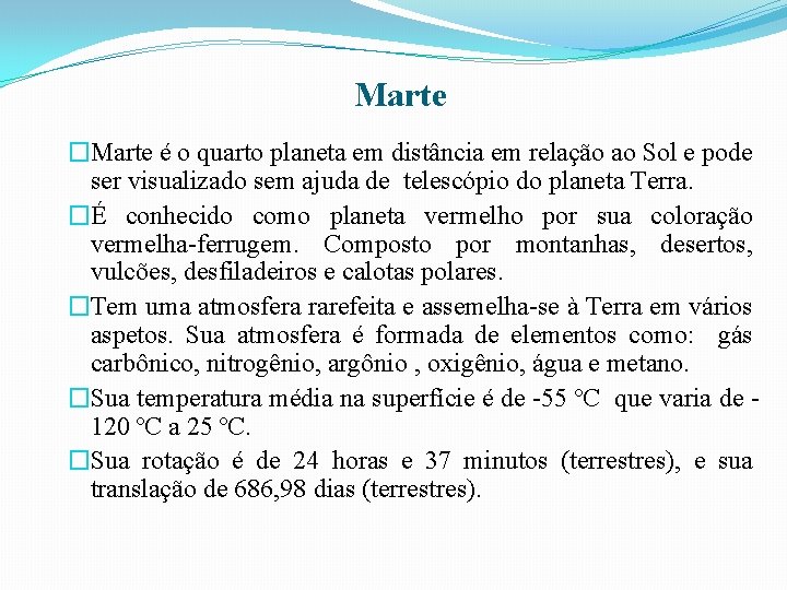 Marte �Marte é o quarto planeta em distância em relação ao Sol e pode