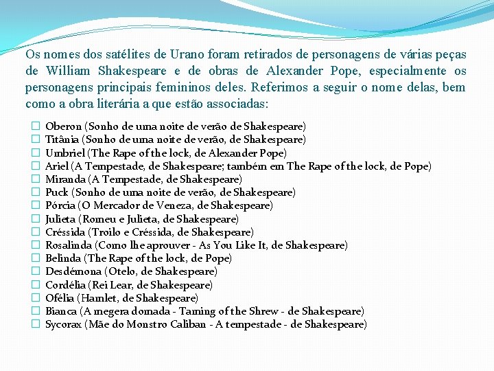 Os nomes dos satélites de Urano foram retirados de personagens de várias peças de